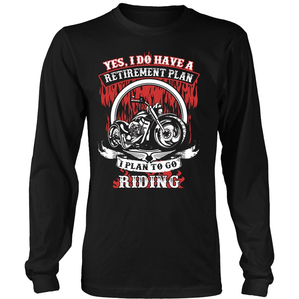 Yes, I Do Have A Retirement Plan,I Plan To Go Riding T-shirt teelaunch District Long Sleeve Shirt Black S