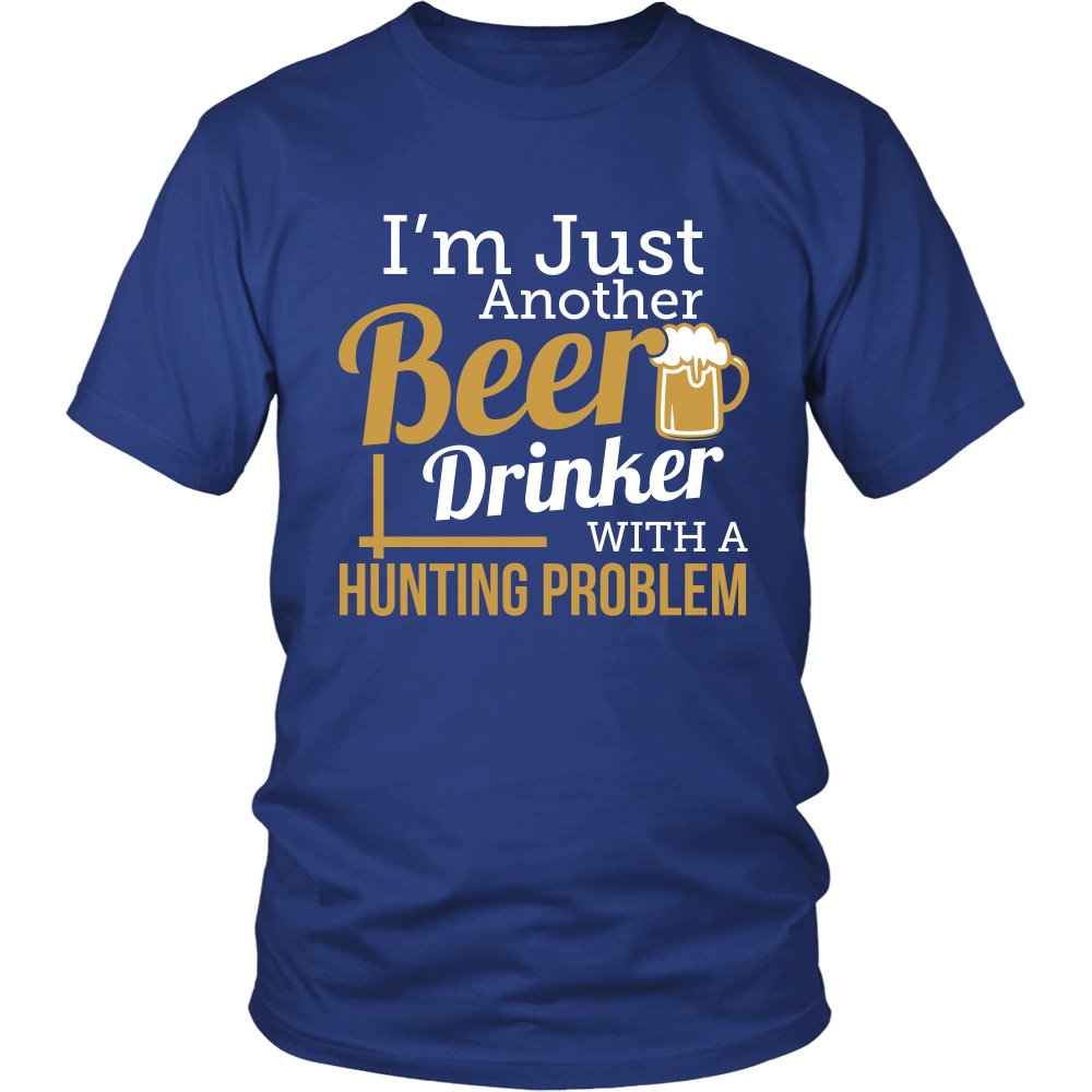 I'm Just Another Beer Drinker With A Hunting Problem T-shirt teelaunch District Unisex Shirt Royal Blue S