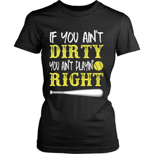 If You Ain't Dirty You Ain't Playin' Right T-shirt teelaunch District Womens Shirt Black S