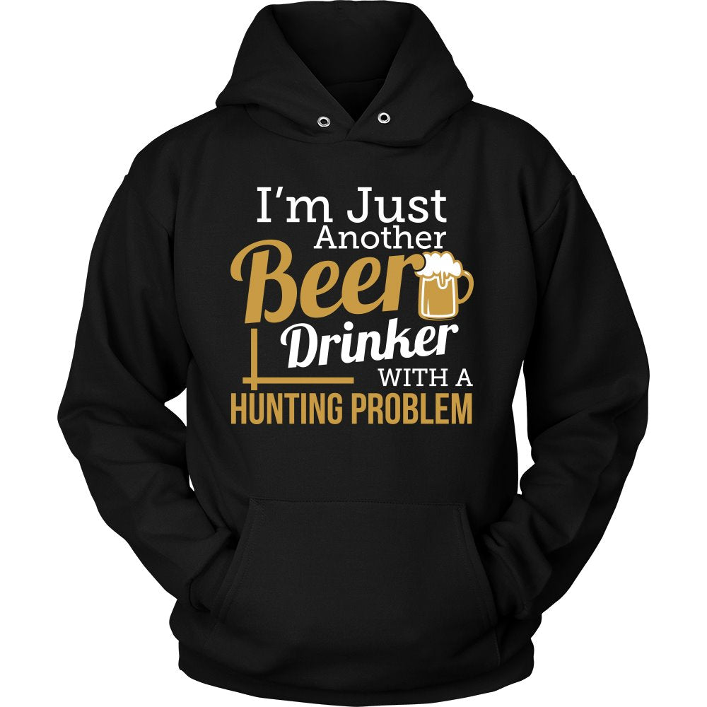 I'm Just Another Beer Drinker With A Hunting Problem T-shirt teelaunch Unisex Hoodie Black S