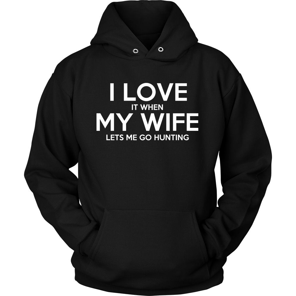 I Love It When My Wife Lets Me Go Hunting T-shirt teelaunch Unisex Hoodie Black S