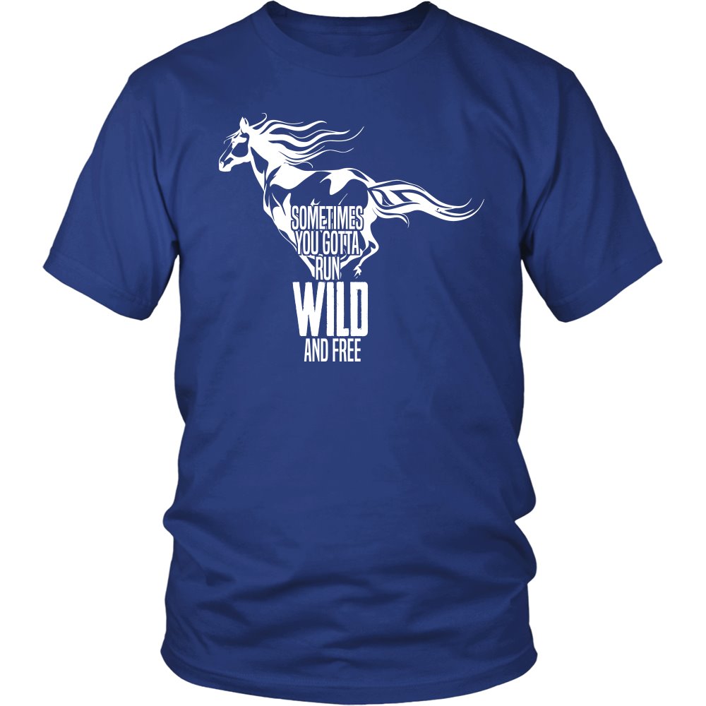 Sometimes You Gotta Run Wild And Free! T-shirt teelaunch District Unisex Shirt Royal Blue S