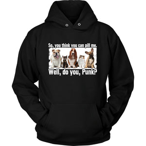 You think you can pill me? T-shirt teelaunch Unisex Hoodie Black S