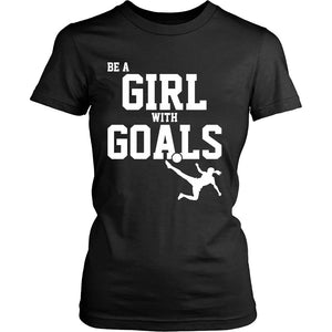 Be A Girl With Goals T-shirt teelaunch District Womens Shirt Black S