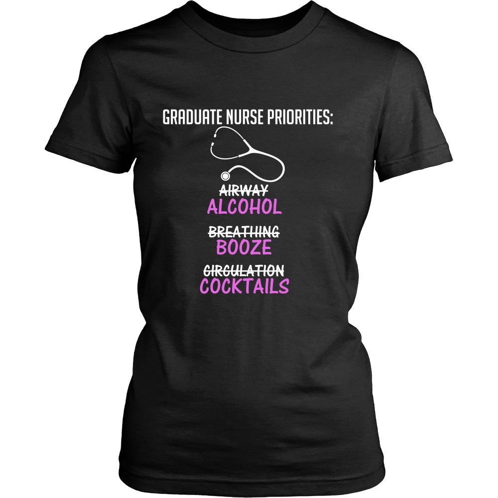 Graduate Nurse Priorities Alcohol Booze Cocktails T-shirt teelaunch District Womens Shirt Black S