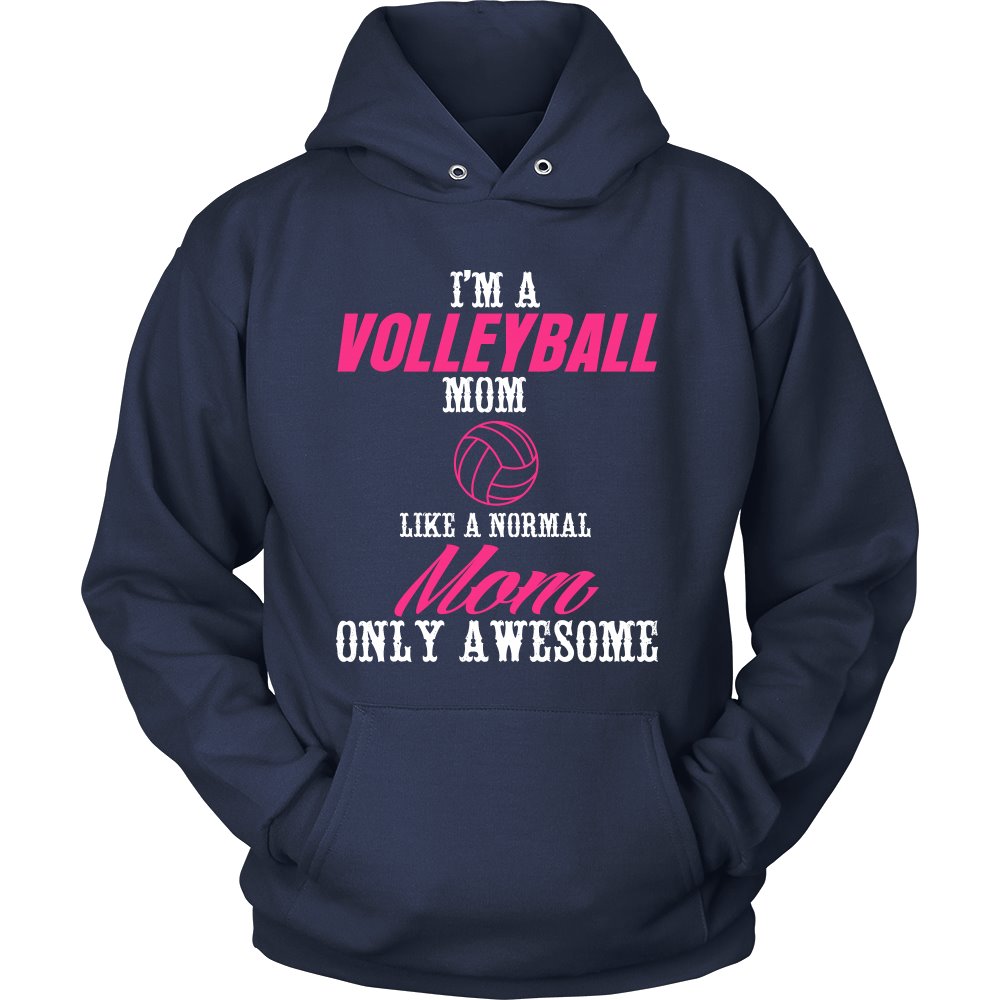 I'm A Volleyball Mom Like A Normal Mom Only Awesome T-shirt teelaunch Unisex Hoodie Navy S