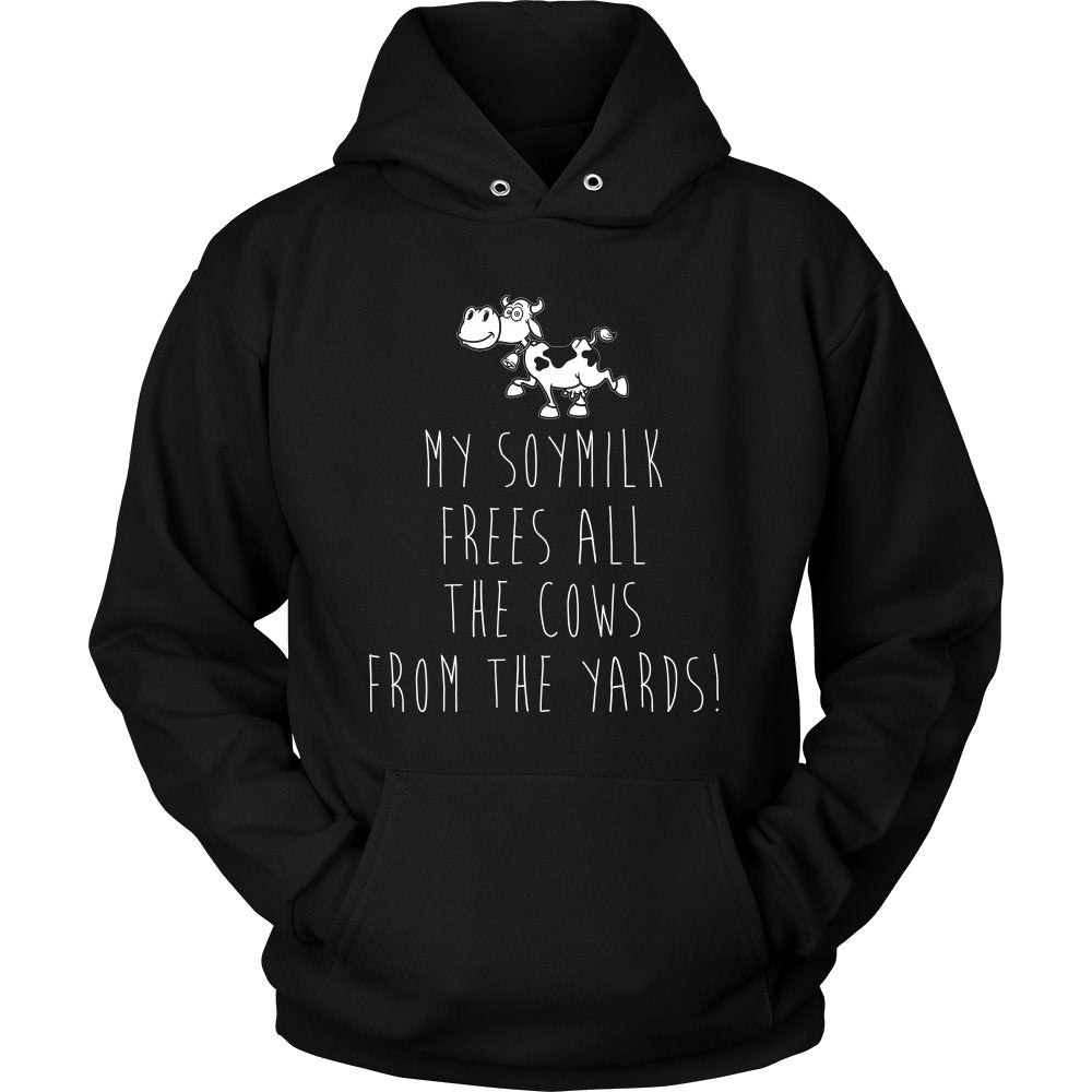 My Soymilk Free All The Cows From The Yards! T-shirt teelaunch Unisex Hoodie Black S