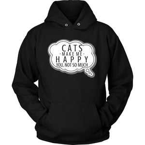 Cats Make Me Happy, You, Not So Much T-shirt teelaunch Unisex Hoodie Black S