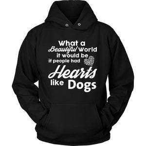 What A Beautiful World It Would Be If People Had Hearts Like Dogs T-shirt teelaunch Unisex Hoodie Black S