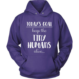 Today's Goal: Keep the Tiny Humans Alive T-shirt teelaunch Unisex Hoodie Purple S