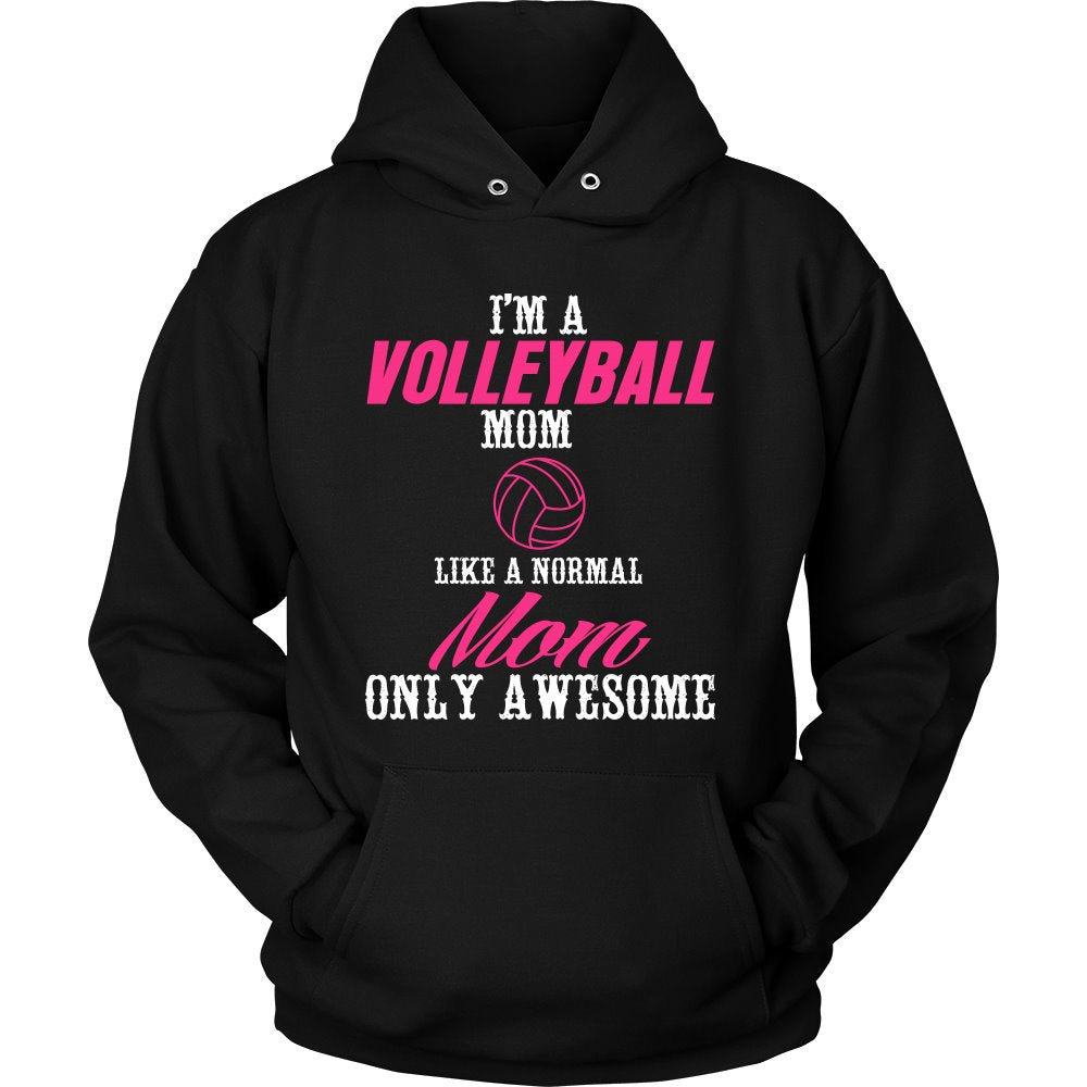 I'm A Volleyball Mom Like A Normal Mom Only Awesome T-shirt teelaunch Unisex Hoodie Black S