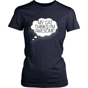 My Cat Thinks I’m Awesome T-shirt teelaunch District Womens Shirt Navy S