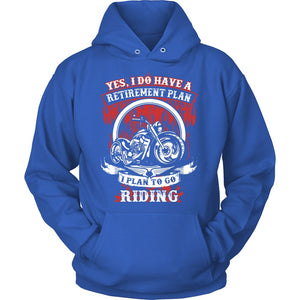 Yes, I Do Have A Retirement Plan,I Plan To Go Riding T-shirt teelaunch Unisex Hoodie Royal Blue S
