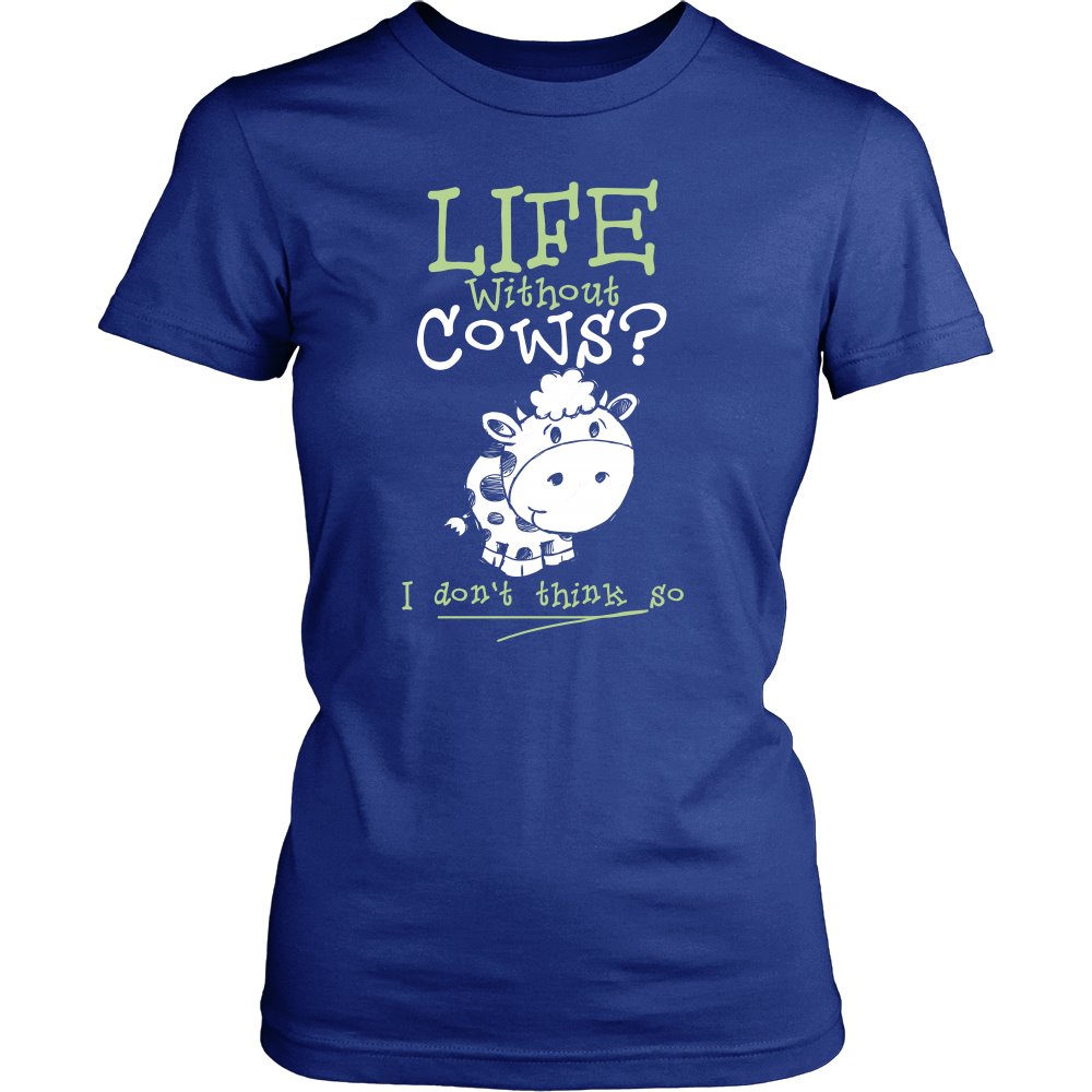Life Without Cows? I Don't Think So! T-shirt teelaunch District Womens Shirt Royal Blue S
