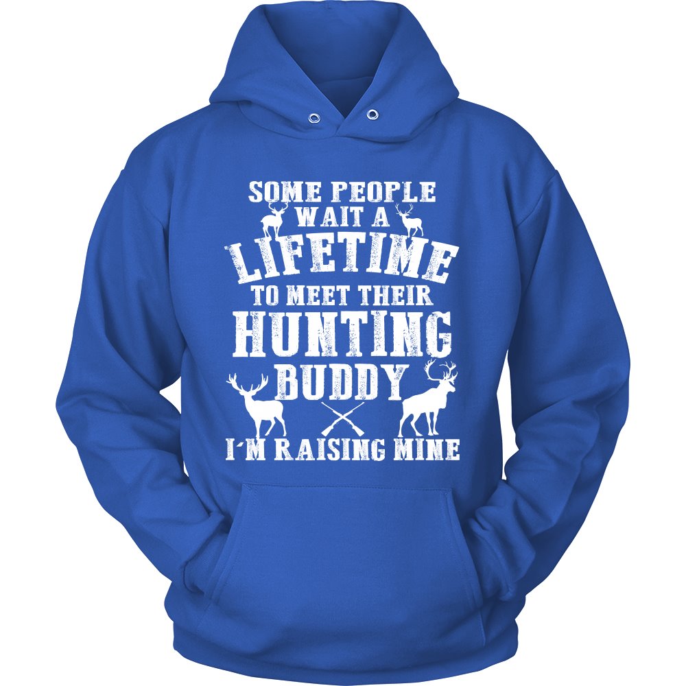 Some People Wait A Lifetime To Meet Their Hunting Buddy - I'm Raising Mine T-shirt teelaunch Unisex Hoodie Royal Blue S