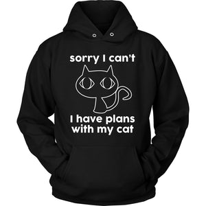 Sorry I Can’t, I Have Plans With My Cat! T-shirt teelaunch Unisex Hoodie Black S