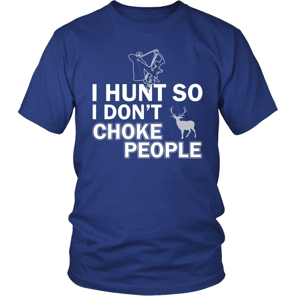 I Hunt So I Don't Choke People T-shirt teelaunch District Unisex Shirt Royal Blue S