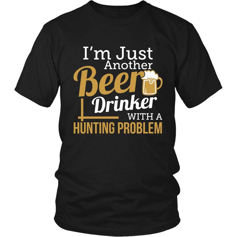 I'm Just Another Beer Drinker With A Hunting Problem T-shirt teelaunch District Unisex Shirt Black S