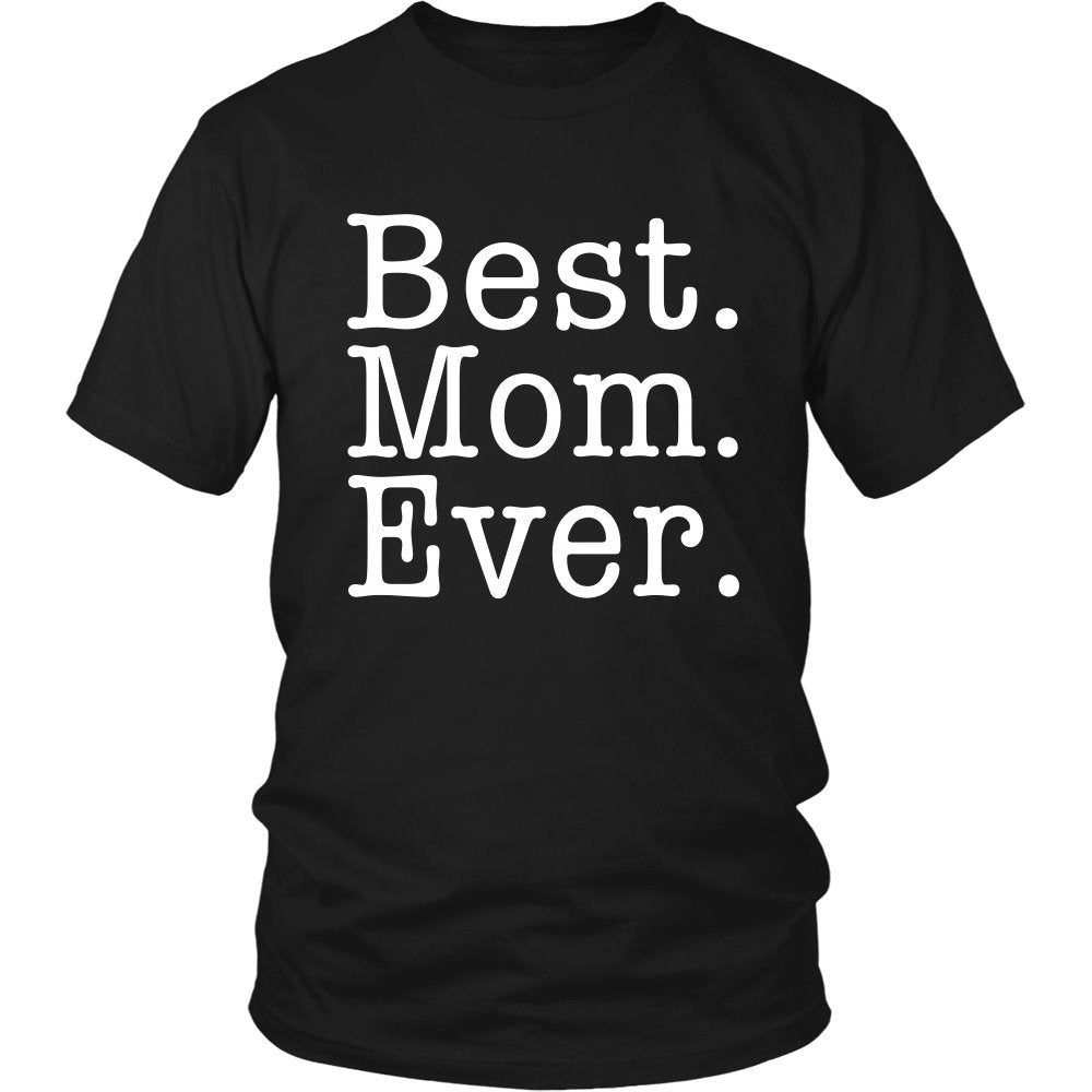 Best. Mom. Ever. T-shirt teelaunch District Unisex Shirt Black S