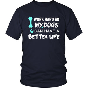 I Work Hard So My Dog Can Have A Better Life T-shirt teelaunch District Unisex Shirt Navy S