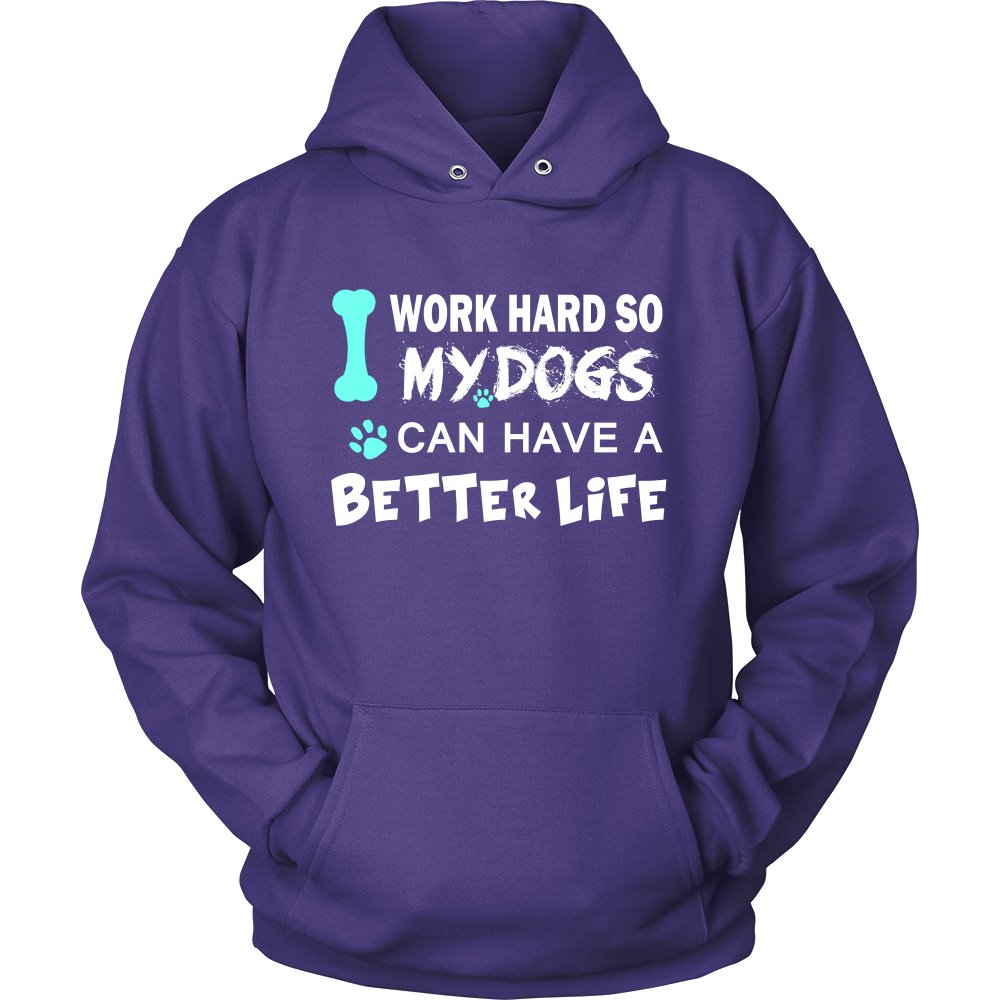 I Work Hard So My Dog Can Have A Better Life T-shirt teelaunch Unisex Hoodie Purple S