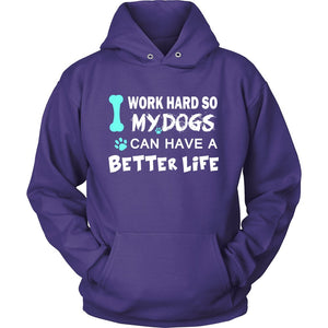 I Work Hard So My Dog Can Have A Better Life T-shirt teelaunch Unisex Hoodie Purple S
