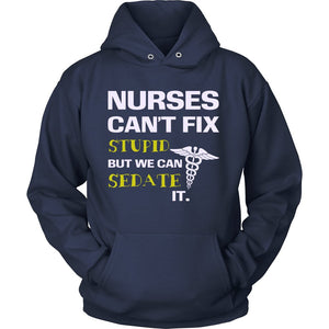 Nurses Can’t Fix Stupid But We Can Sedate It T-shirt teelaunch Unisex Hoodie Navy S