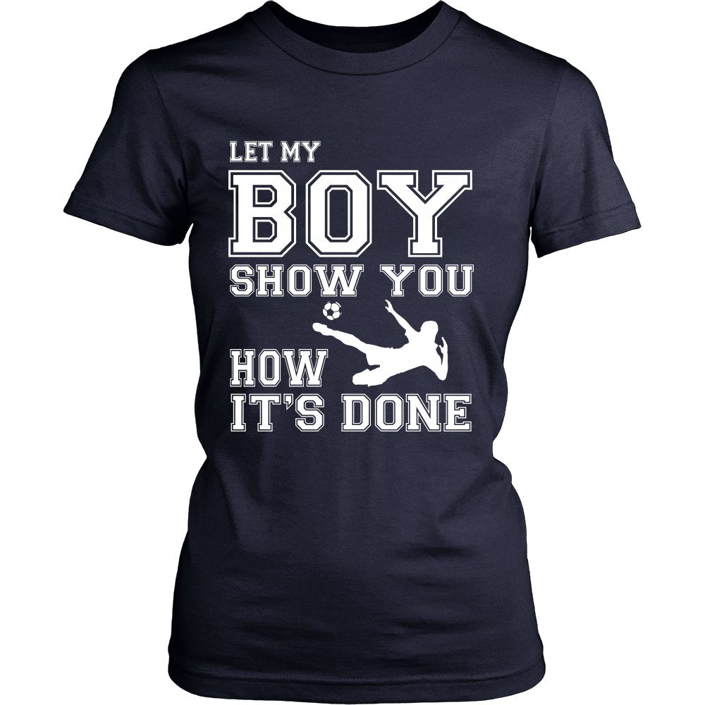 Let My Boy Show You How It's Done T-shirt teelaunch District Womens Shirt Navy S