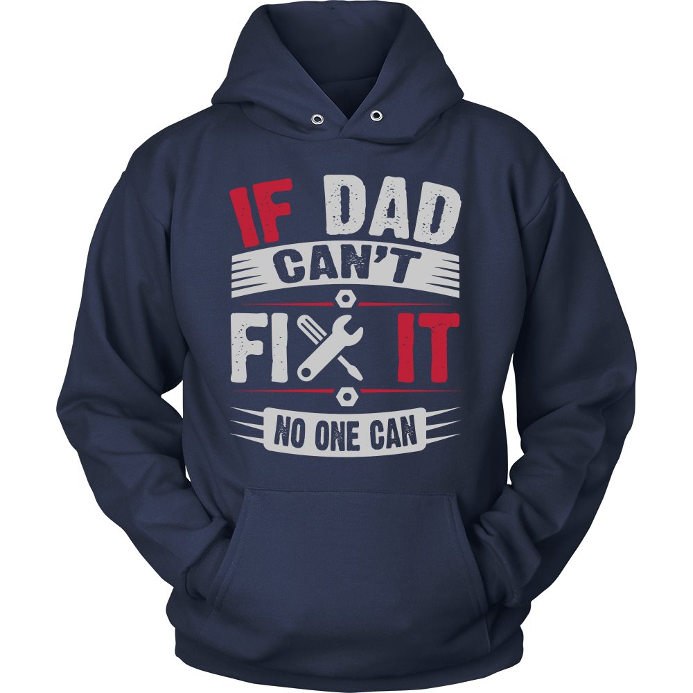 If Dad Can't Fix It, No One Can! T-shirt teelaunch Unisex Hoodie Navy S