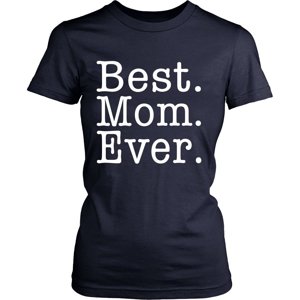 Best. Mom. Ever. T-shirt teelaunch District Womens Shirt Navy S