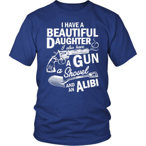 I Have A Beautiful Daughter, I Also Have A Gun A Shovel And An Alibi T-shirt teelaunch District Unisex Shirt Royal Blue S
