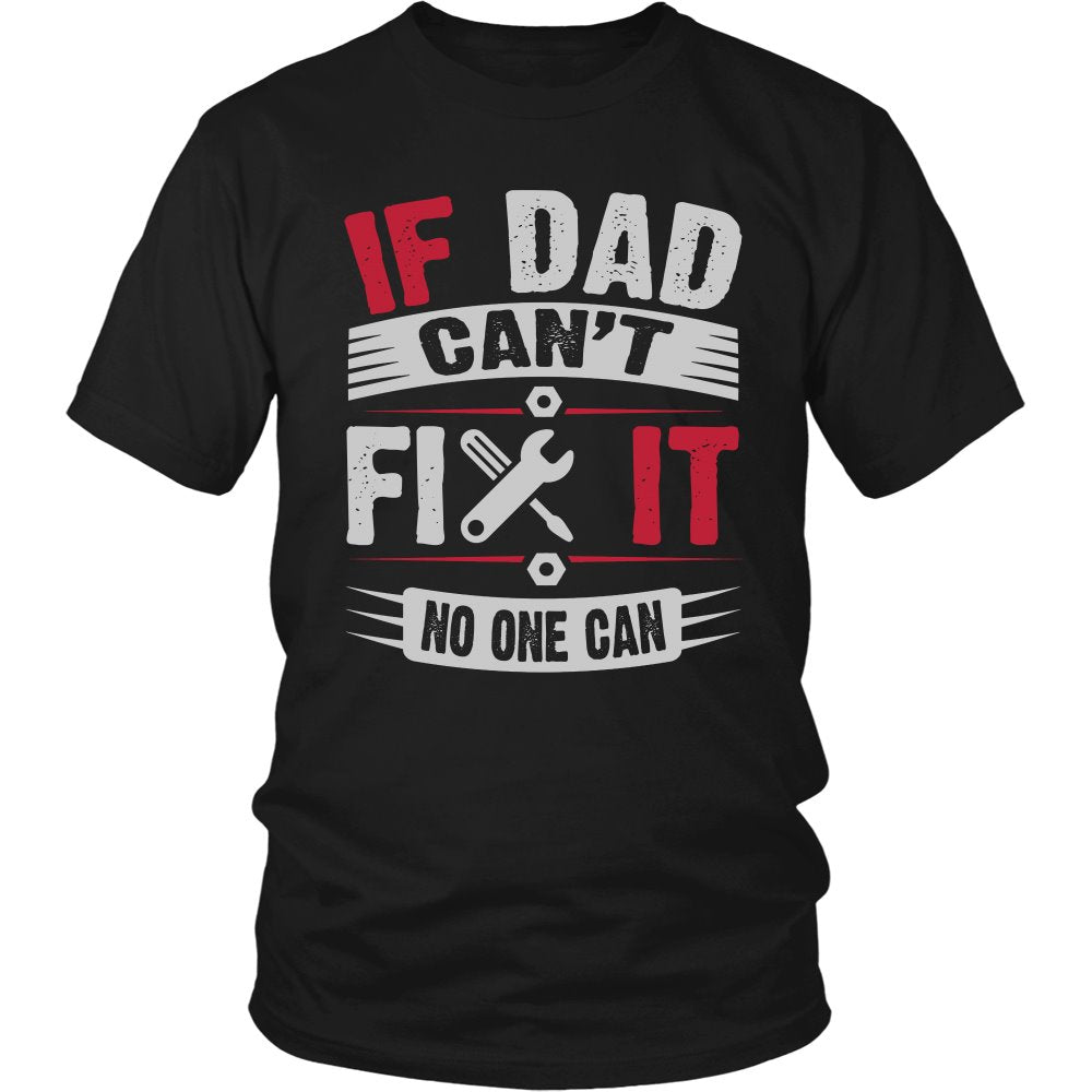 If Dad Can't Fix It, No One Can! T-shirt teelaunch District Unisex Shirt Black S
