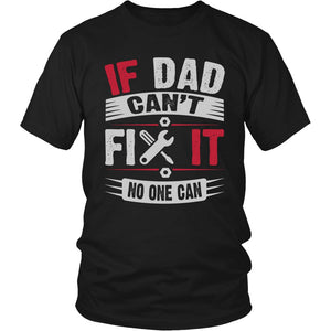 If Dad Can't Fix It, No One Can! T-shirt teelaunch District Unisex Shirt Black S