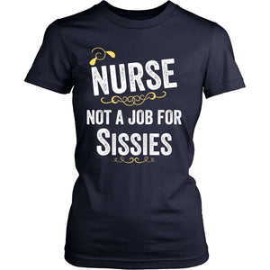 Nurse, Not A Job For Sissies T-shirt teelaunch District Womens Shirt Navy S