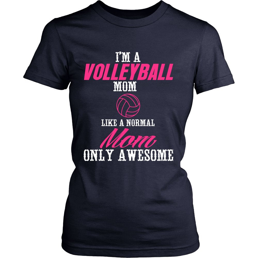 I'm A Volleyball Mom Like A Normal Mom Only Awesome T-shirt teelaunch District Womens Shirt Navy S