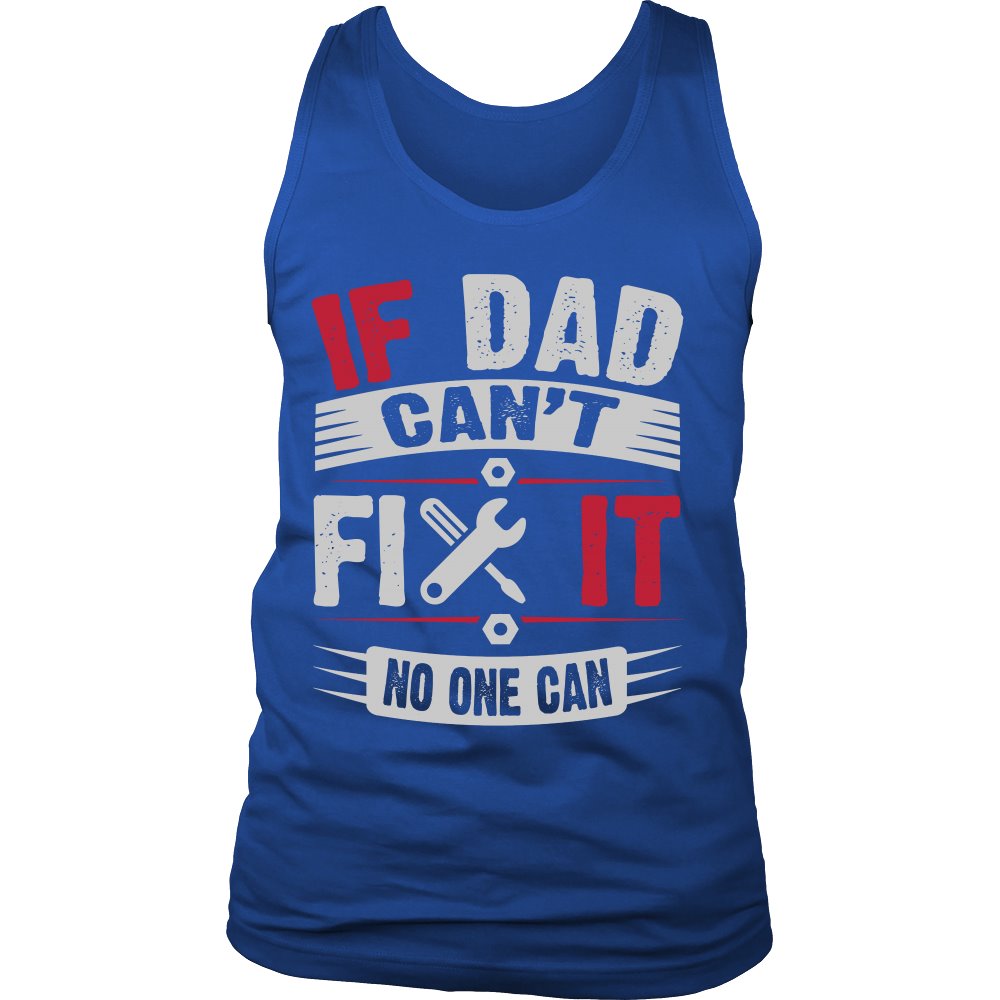 If Dad Can't Fix It, No One Can! T-shirt teelaunch District Mens Tank Royal Blue S