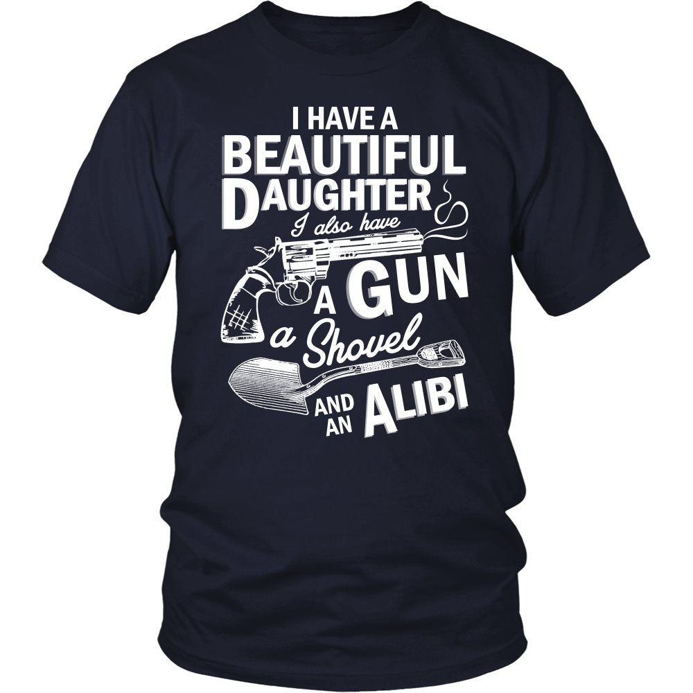 I Have A Beautiful Daughter, I Also Have A Gun A Shovel And An Alibi T-shirt teelaunch District Unisex Shirt Navy S