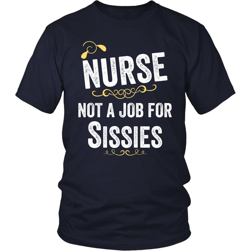 Nurse, Not A Job For Sissies T-shirt teelaunch District Unisex Shirt Navy S
