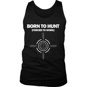 Born To Hunt Forced To Work T-shirt teelaunch District Mens Tank Black S