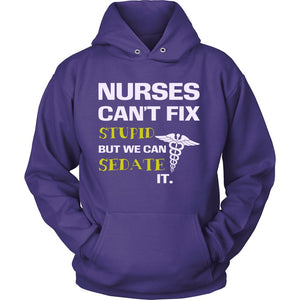 Nurses Can’t Fix Stupid But We Can Sedate It T-shirt teelaunch Unisex Hoodie Purple S