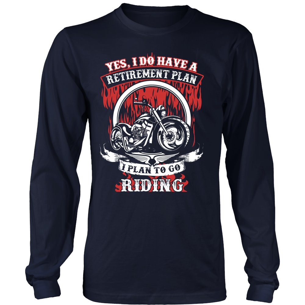 Yes, I Do Have A Retirement Plan,I Plan To Go Riding T-shirt teelaunch District Long Sleeve Shirt Navy S
