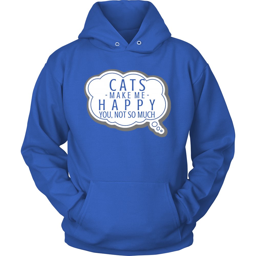 Cats Make Me Happy, You, Not So Much T-shirt teelaunch Unisex Hoodie Royal Blue S