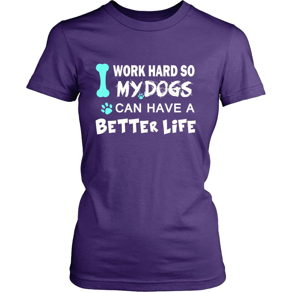 I Work Hard So My Dog Can Have A Better Life T-shirt teelaunch District Womens Shirt Purple S
