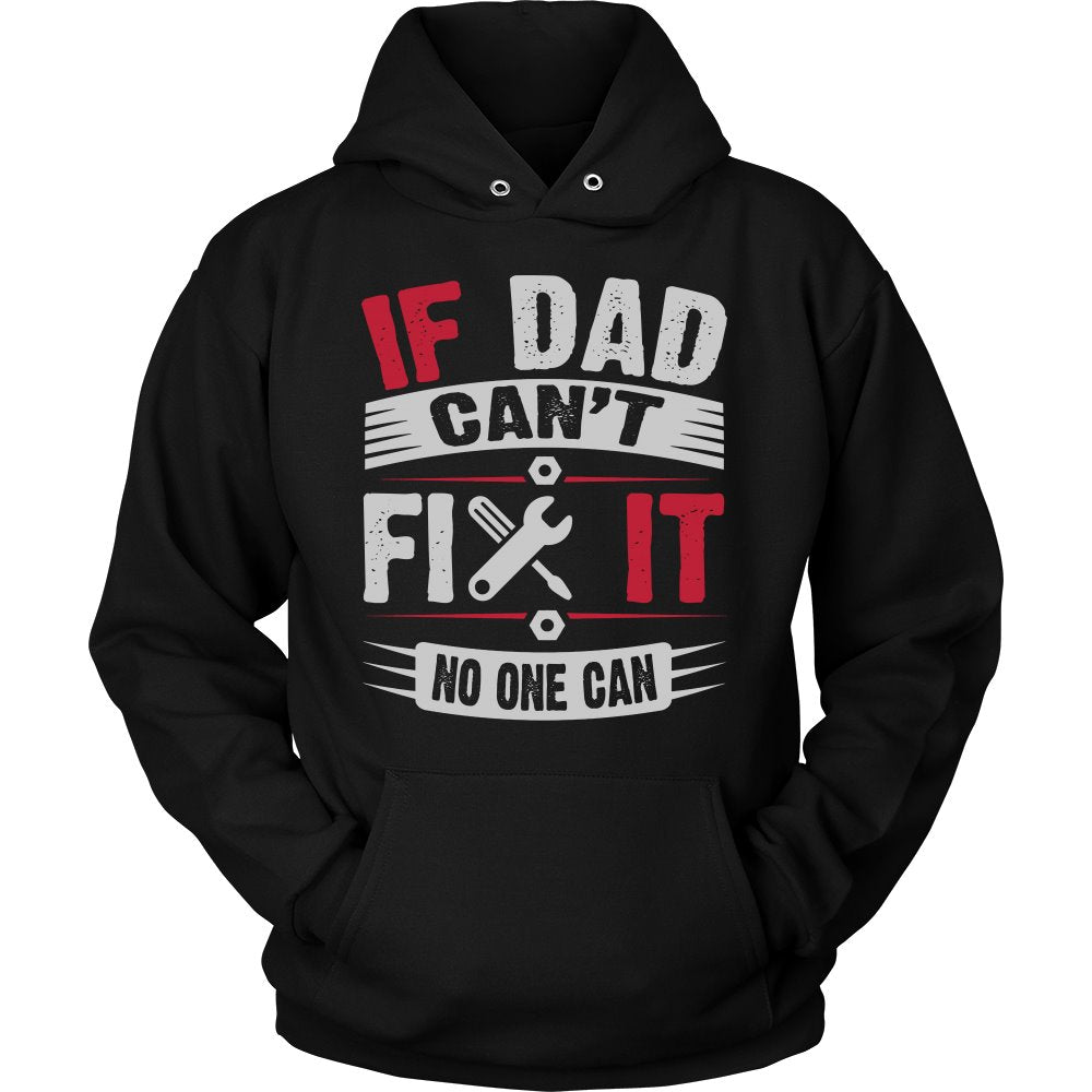 If Dad Can't Fix It, No One Can! T-shirt teelaunch Unisex Hoodie Black S
