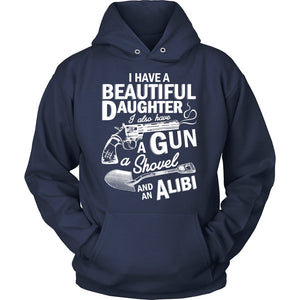 I Have A Beautiful Daughter, I Also Have A Gun A Shovel And An Alibi T-shirt teelaunch Unisex Hoodie Navy S