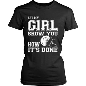 Let My Girl Show You How It's Done T-shirt teelaunch District Womens Shirt Black S