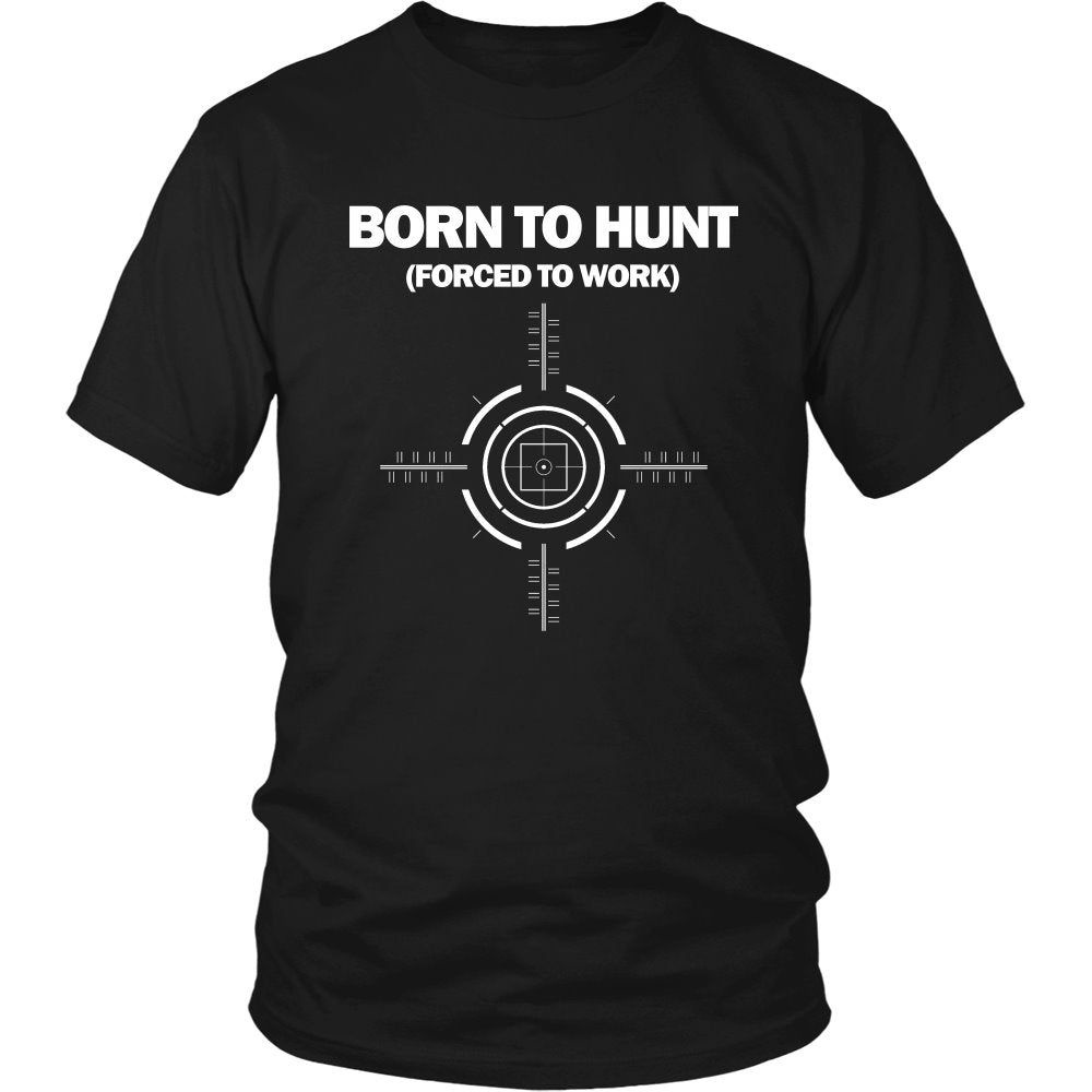 Born To Hunt Forced To Work T-shirt teelaunch District Unisex Shirt Black S