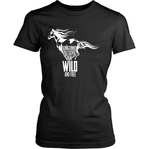 Sometimes You Gotta Run Wild And Free! T-shirt teelaunch District Womens Shirt Black S