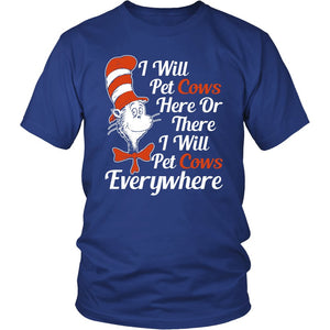 I Will Pet Cows Here Or There, I Will Pet Cows Everywhere! T-shirt teelaunch District Unisex Shirt Royal Blue S