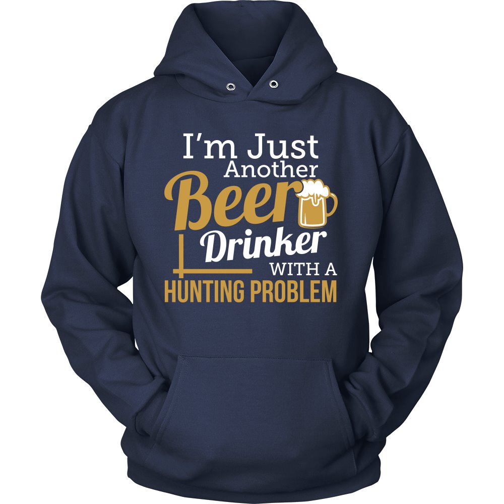 I'm Just Another Beer Drinker With A Hunting Problem T-shirt teelaunch Unisex Hoodie Navy S